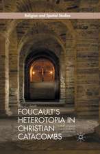 Foucault’s Heterotopia in Christian Catacombs: Constructing Spaces and Symbols in Ancient Rome