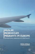 Muslim Moroccan Migrants in Europe: Transnational Migration in its Multiplicity