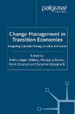 Change Management in Transition Economies: Integrating Corporate Strategy, Structure and Culture