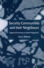 Security Communities and their Neighbours: Regional Fortresses or Global Integrators?