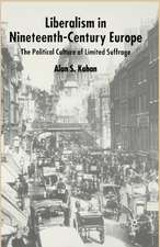 Liberalism in Nineteenth Century Europe: The Political Culture of Limited Suffrage