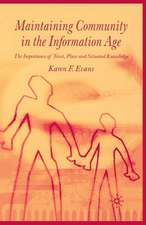 Maintaining Community in the Information Age: The Importance of Trust, Place and Situated Knowledge