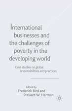 International Businesses and the Challenges of Poverty in the Developing World: Case Studies on Global Responsibilities and Practices