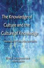 The Knowledge of Culture and the Culture of Knowledge: Implications for Theory, Policy and Practice