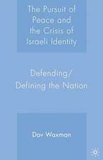 The Pursuit of Peace and the Crisis of Israeli Identity: Defending/Defining the Nation