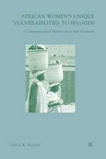 African Women's Unique Vulnerabilities to HIV/AIDS: Communication Perspectives and Promises