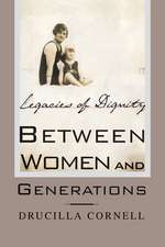 Between Women and Generations: Legacies of Dignity