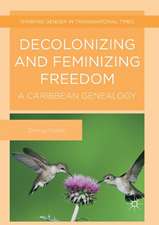 Decolonizing and Feminizing Freedom: A Caribbean Genealogy