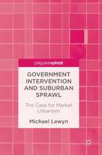 Government Intervention and Suburban Sprawl: The Case for Market Urbanism