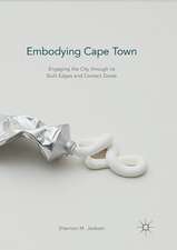 Embodying Cape Town: Engaging the City through its Built Edges and Contact Zones