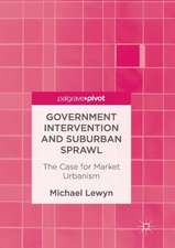 Government Intervention and Suburban Sprawl: The Case for Market Urbanism