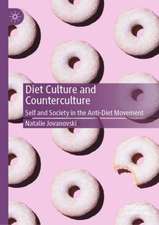 Diet Culture and Counterculture: Self and Society in the Anti-Diet Movement