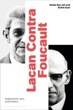 Lacan Contra Foucault: Subjectivity, Sex, and Politics