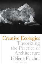 Creative Ecologies: Theorizing the Practice of Architecture