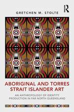 Aboriginal and Torres Strait Islander Art: An Anthropology of Identity Production in Far North Queensland