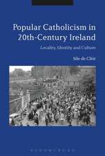 Popular Catholicism in 20th-Century Ireland: Locality, Identity and Culture