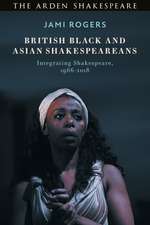 British Black and Asian Shakespeareans: Integrating Shakespeare, 1966–2018