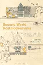 Second World Postmodernisms: Architecture and Society under Late Socialism