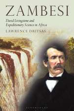 Zambesi: David Livingstone and Expeditionary Science in Africa