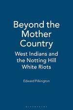 Beyond the Mother Country: West Indians and the Notting Hill White Riots