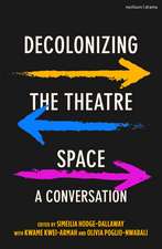 Decolonizing the Theatre Space: A Conversation