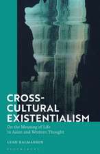 Cross-Cultural Existentialism: On the Meaning of Life in Asian and Western Thought