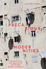 Precarious Modernities: Assembling State, Space and Society on the Urban Margins in Morocco