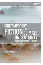 Contemporary Fiction and Climate Uncertainty: Narrating Unstable Futures