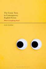 The Comic Turn in Contemporary English Fiction: Who’s Laughing Now?