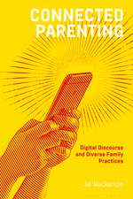 Connected Parenting: Digital Discourse and Diverse Family Practices