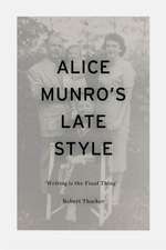 Alice Munro's Late Style: 'Writing is the Final Thing'