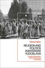 Religion and Politics in Interwar Yugoslavia: Serbian Nationalism and East Orthodox Christianity