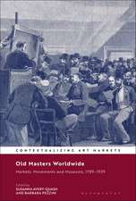 Old Masters Worldwide: Markets, Movements and Museums, 1789–1939