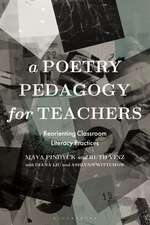 A Poetry Pedagogy for Teachers: Reorienting Classroom Literacy Practices