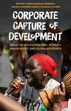 Corporate Capture of Development: Public-Private Partnerships, Women’s Human Rights, and Global Resistance