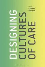 Designing Cultures of Care