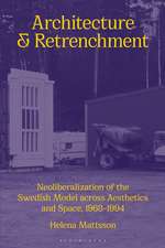 Architecture and Retrenchment: Neoliberalization of the Swedish Model across Aesthetics and Space, 1968–1994