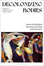 Decolonizing Bodies: Stories of Embodied Resistance, Healing and Liberation
