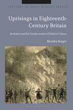 Uprisings in Eighteenth-Century Britain: Mediation and the Transformation of Political Culture