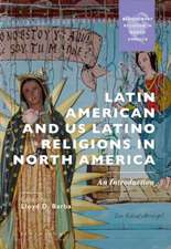 Latin American and US Latinx Religions in North America