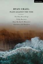 Ryan Craig: Plays Against the Tide: The Holy Rosenbergs; Filthy Business; What We Did to Weinstein; Charlotte and Theodore