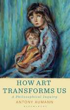 How Art Transforms Us: A Philosophical Inquiry