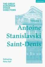 The Great European Stage Directors Volume 1: Antoine, Stanislavski, Saint-Denis