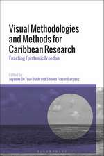 Visual Methodologies and Methods for Caribbean Research: Enacting Epistemic Freedom