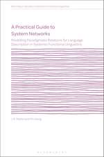 A Practical Guide to System Networks: Modelling Paradigmatic Relations for Language Description in Systemic Functional Linguistics