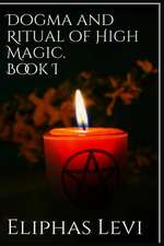 Dogma and Ritual of High Magic. Book I