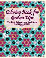 Coloring Book for Grown Ups: The Fun, Relaxing & Anti Stress Pattern Series ( Vol. 7)