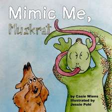 Mimic Me, Muskrat