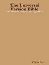 The Universal Version Bible the Prophetic Scripture and Appendixes