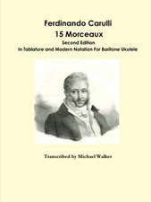 Ferdinando Carulli 15 Morceaux in Tablature and Modern Notation for Baritone Ukulele